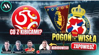 POGOŃ SZCZECIN  WISŁA KRAKÓW FINAŁ PUCHARU POLSKI CO Z KIBICAMI ZAPOWIEDŹ [upl. by Preston]