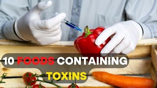 10 foods containing toxins  Top 10 Toxic Foods and Top 10 Healing Foods [upl. by Edrahs848]