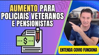 POLICIAIS VETERANOS E PENSIONISTAS  Vejam as regras gerais de aumento [upl. by Laeira238]