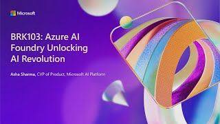 Azure AI Foundry unlocking the AI revolution  BRK103 [upl. by Corson806]