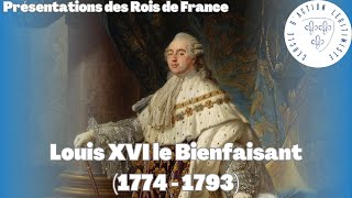 Louis XVI le Bienfaisant 1774  1793  Présentations des Rois de France [upl. by Kila]