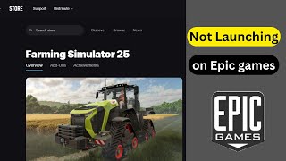 Farming simulator 25 Not launching on epic games  Quick fix [upl. by Razatlab821]