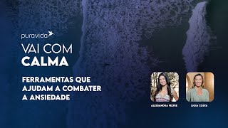 Vai com Calma  FERRAMENTAS QUE AJUDAM A COMBATER A ANSIEDADE com Alessandra Feltre e Lígia Costa [upl. by Maggio]