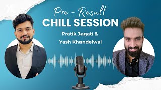 Pre  Result Chill Session  Pratik Jagati amp Yash Khandelwal  CA Final amp CA Inter Results [upl. by Yenahteb232]