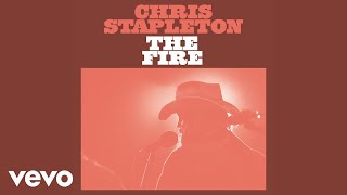 Chris Stapleton  The Fire Official Audio [upl. by Cleodal]