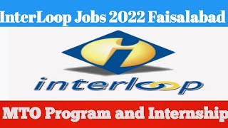 InterLoop Jobs 2022 Faisalabad MTO Program Summer Internship [upl. by Zevahc]