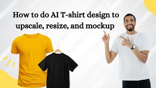 how to do AI Tshirt design to upscale resize and mockup [upl. by Rombert]