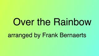 Over the Rainbow  arranged by Frank Bernaerts [upl. by Ycrep]