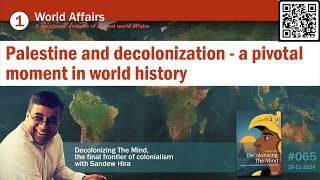 Episode 065 World Affairs Palestine and decolonization  a pivotal moment in world history o [upl. by Gardell454]