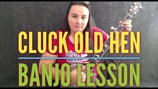 Cluck Old Hen Clawhammer Banjo Lesson [upl. by Maltzman40]