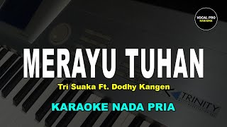 MERAYU TUHAN KARAOKE NADA PRIACOWOK Tri Suaka Ft Dodhy Kangen [upl. by Cleveland683]