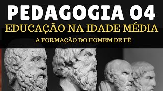 A FORMAÇÃO DO HOMEM DE FÉ  EDUCAÇÃO NA IDADE MÉDIA  PEDAGOGIA 4 [upl. by Wilfreda]