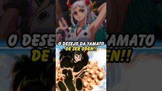 O Desejo da Yamato de ser Oden onepiece anime otaku [upl. by Edvard678]