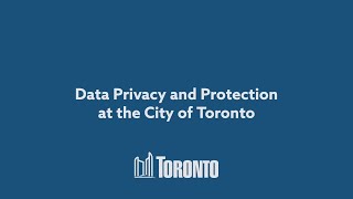 Data Privacy and Protection at the City of Toronto [upl. by Yziar658]