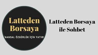 Sayın LattedenBorsa ile Sohbet [upl. by Mazonson]