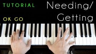 OK Go  Needing  Getting piano tutorial amp cover [upl. by Kcam]