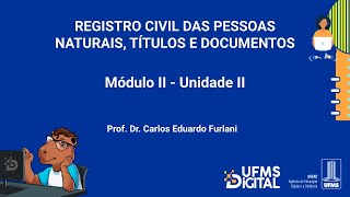 UFMS Digital Registro Civil das Pessoas Naturais Títulos e Documentos  Módulo 2  Unidade 2 [upl. by Hacceber362]