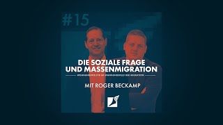 Folge 15  Die soziale Frage und Massenmigration  mit Roger Beckamp MdB [upl. by Eerehs870]