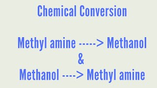 Chemical conversion from methyl amine to methanol and methanol to methyl amine [upl. by Lj]