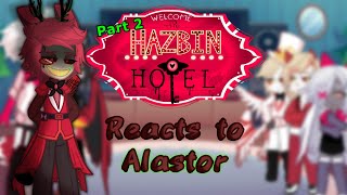 Hazbin hotel react to AlastorGL2Angstpart 2 [upl. by Zischke352]