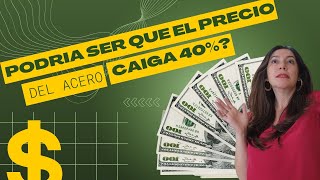 Podría ser que el precio del acero caiga 40 [upl. by Marilin]