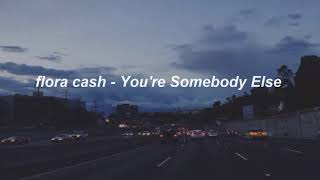 flora cash  Youre Somebody Else 1 Hour [upl. by Mandi98]