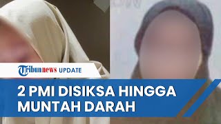 NASIB MIRIS 2 PMI di Arab Saudi Disiksa hingga Alami Muntah Darah Dipaksa Kerja meski Kondisi Sakit [upl. by Arielle]