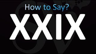 How to Pronounce XXIX correctly [upl. by Anaitsirhc503]