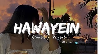 Hawayein Lofi  Slowed Reverb  l 🎧💚🎵 Arijit Singh ll Sharukh Khan lofi arijitsingh [upl. by Eimaraj]