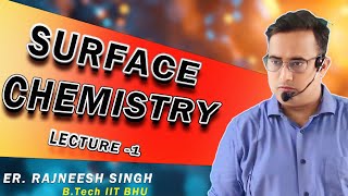 Surface chemistry  Lecture 1  for IIT Advance students  by Rajneesh Sir [upl. by Nerra]