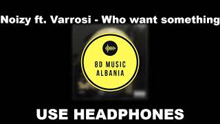 Noizy ft Varrosi  Who want something 8D audio [upl. by Elaen969]