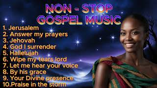 Non Stop Gospel Music Endless Worship and Praise Official Music [upl. by Chainey]