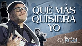 Qué más quisiera yo  Guardianes Del Amor De Arturo Rodríguez Video Oficial [upl. by Auston]