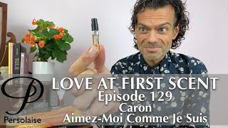 Caron AimezMoi Comme Je Suis perfume review on Persolaise Love At First Scent episode 129 [upl. by Tada]