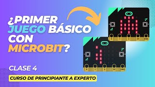 4 Proyecto de JUEGO básico con MICROBIT  Curso de ROBÓTICA para PRINCIPIANTES y NIÑOS desde CERO [upl. by Liponis]