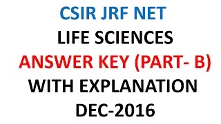 CSIR JRF NET LIFE SCIENCES ANSWER KEY PART B WITH EXPLANATION DEC2016 [upl. by Atterehs]