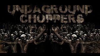 Undaground Choppers 1  2013 [upl. by Ettelliw640]