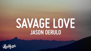 Jason Derulo  Savage Love Lyrics [upl. by Isma476]