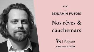 190 Benjamin Putois  Nos rêves amp cauchemars [upl. by Mariejeanne544]