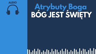 Atrybuty Boga 003  Bóg jest święty [upl. by Aenal815]