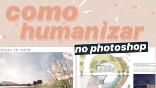 Como humanizar no Photoshop ✨  01 [upl. by Nylahsoj]