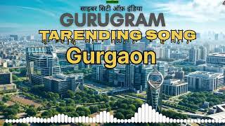 Bollywood letest song  Gurgaon song  Gurgaon city  gurgaoncity haryana song [upl. by Anthea]