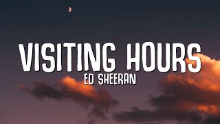 Ed Sheeran  Visiting Hours Lyrics [upl. by Dede]