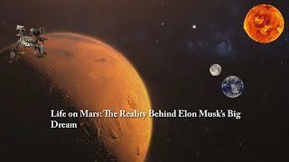 Life on Mars The Reality Behind Elon Musk’s Big Dream [upl. by Adel409]