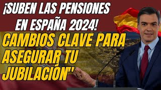 quot¡Suben las Pensiones en España 2024 Cambios Clave para Asegurar tu Jubilaciónquot [upl. by Amolap]