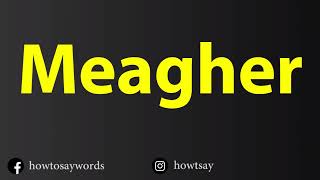 How To Pronounce Meagher [upl. by Ahsehyt]