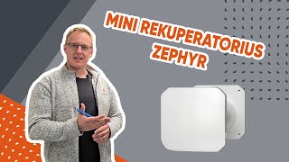 Mini rekuperatorius „Zephyr“ 3 privalumai užtikrinantys lengvą valdymą bei švaresnį orą namams [upl. by Aniaj]