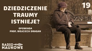 Czy dziedziczenie traumy istnieje O epigenetyce słów kilka  prof Wojciech Dragan [upl. by Pirnot]