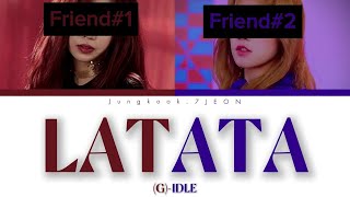 LATATA  GIDLE Two Friends Karaoke [upl. by Immij872]