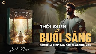 Hãy Làm Việc Này Mỗi Sáng  Thói Quen Buổi Sáng Thay Đổi Cuộc Đời Bạn  Tóm Tắt Sách [upl. by Ingraham]